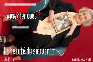 Les Inattendues 22-23 #8, avril 2023 – La beauté du souvenir – Cie Liria